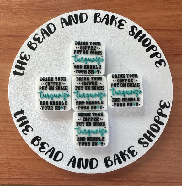 336 Drink Some Coffee, Put on Some Turquoise and Handle Your Shit 2ct