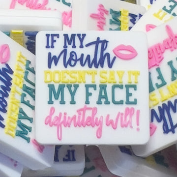 516 If My Mouth Doesn't Say It My Face Definitely Will! 2ct