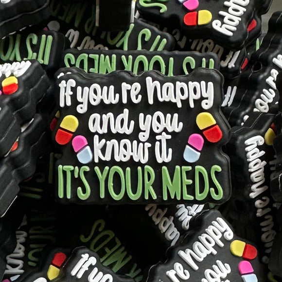 518 If You're Happy and You Know It, Take Your Meds 2ct