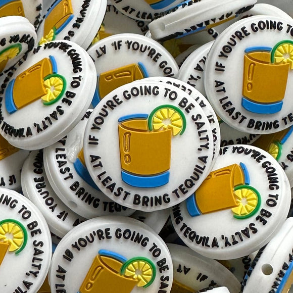 517 If You're Going to be Salty, At Least Bring Tequila 2ct