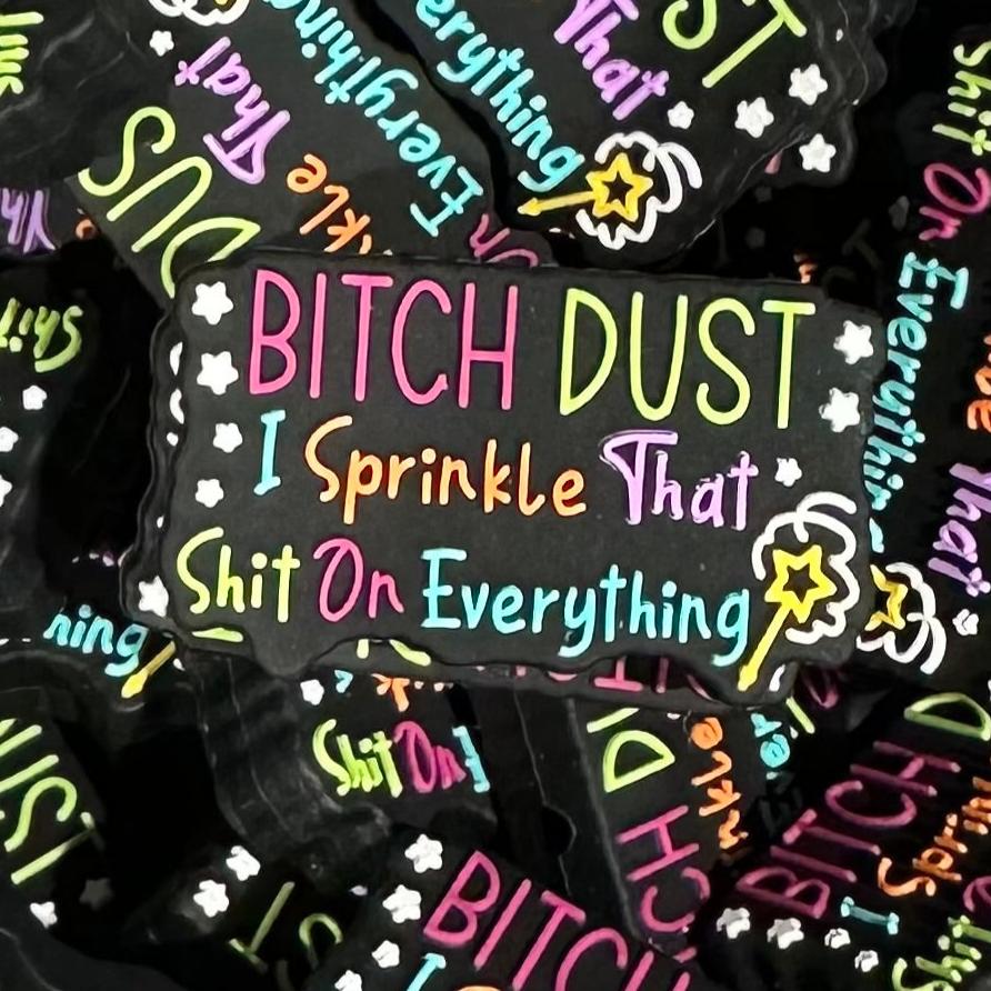 Bitch Dust, I Sprinkle that Shit on Everything 2ct