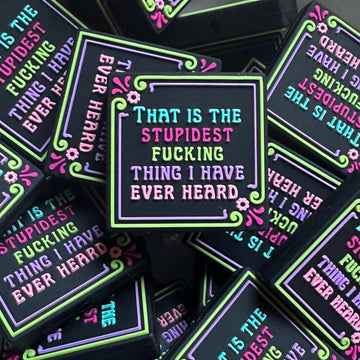 1040 That is the Stupidest Fucking Thing I Have Ever Heard 2ct